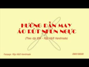 Hướng dẫn may áo rút nhún ngực - theo rập 834 - rập K&B