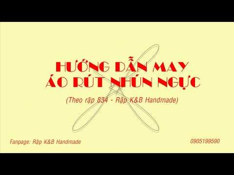 Hướng dẫn may áo rút nhún ngực - theo rập 834 - rập K&B