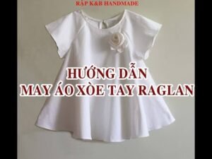 Hướng dẫn may áo xòe tay raglan cho bé, đơn giản dễ làm