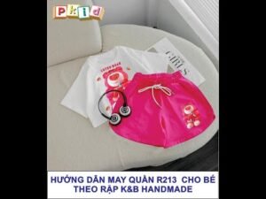 Hướng dẫn may quần đùi cho bé gái R213 - theo rập K&B Handmade