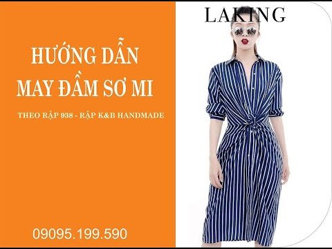 Hướng dẫn may đầm sơ mi 938 - theo rập K&B handmade