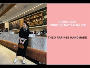 Hướng dẫn trình tự may áo mã 370 - Rập K&B Handmade