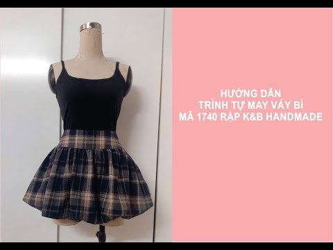 Hướng dẫn trình tự may chân váy bí mã 1740 - Rập K&B Handmade