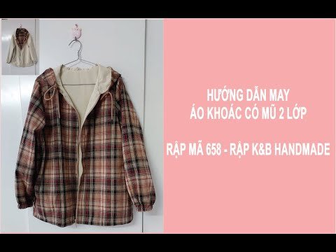 Hướng dẫn may áo khoác có mũ 2 lớp - rập mã 658