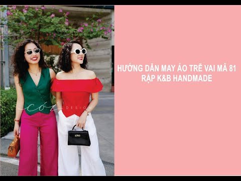 Hướng dẫn may áo trễ vai mã 81- Rập K&B Handmade