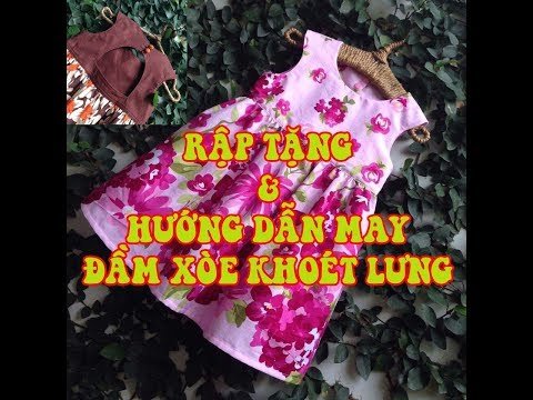 Hướng dẫn may đầm xòe khoét lưng - R122 đơn giản dễ may cho bé( có tặng rập)