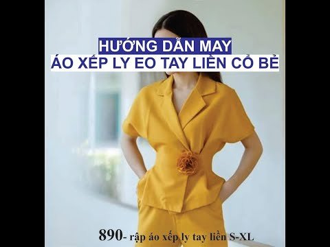 Hướng dẫn may áo xếp ly eo, tay liền cổ bẻ theo rập 890 - Rập K&B