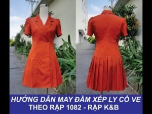 Hướng dẫn may Đầm xếp ly cổ ve theo râp 1082 - Rập K&B Handmade