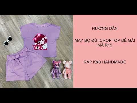 Hướng dẫn may bộ croptop bé gái - theo mã R15 rập K&B Handmade