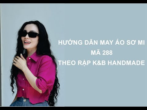 Hướng dẫn may áo sơ mi mã 288 _ Rập K&B Handmade