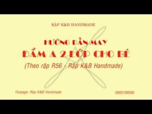 Hướng dẫn may đầm A 2 lớp cho bé - R56 đơn giản, dễ làm