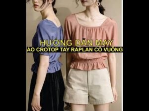 Hướng dẫn may áo Crotop tay Raplan cổ vuông cực kỳ đơn giản, ai cũng may được