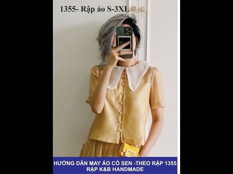 Hướng dẫn may áo cổ sen - Theo rập 1355 - Rập K&B Handmade