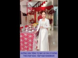 Hướng dẫn trình tự ráp áo dài AD43 - theo rập K&B Handmade
