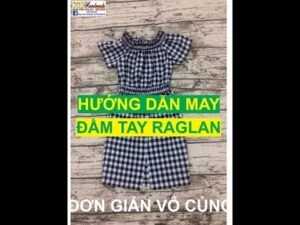 Hướng dẫn may đầm tay raglan theo rập 345 cực đẹp