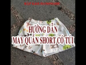 Hướng dẫn may quần short lưng thun có túi đơn giản, dễ làm
