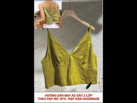 Hướng dẫn may áo dây 2 lớp - Theo rập 1679 rập K&B Handmade