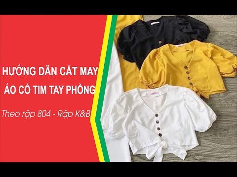 Hướng dẫn cắt may áo cổ tim tay phồng- theo rập 804 Rập K&B Handmade