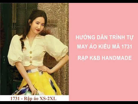 Hướng dẫn trình tự may áo mã 1731 - Rập K&B Handmade