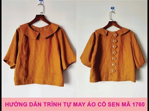 Hướng dẫn trình tự may áo cổ sen mã 1760