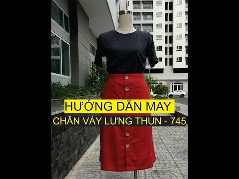 Hướng dẫn may chân váy lưng thun - theo rập 745 - đơn giản , dễ may