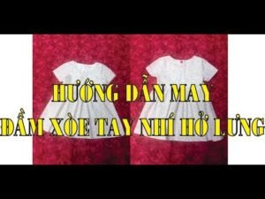 Hướng dẫn may đầm xòe tay nhí hở lưng cho bé - R251 , dễ may mặc cực đẹp