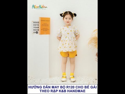 Hướng dẫn may bộ đùi rút em mã R120 cho bé gái - theo rập K&B Handmade
