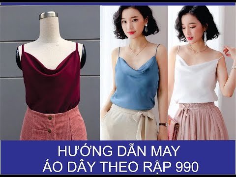 Hướng dẫn may áo dây - theo rập 990 - Rập K&B