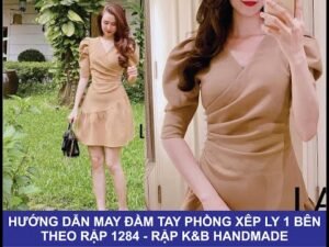 Hướng dẫn may đầm tay phồng xếp ly 1 bên - Theo rập 1284- Rập K&B Handmade