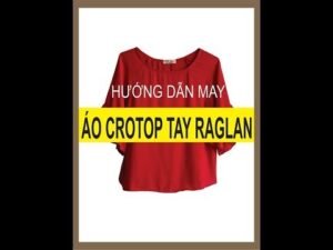 Hướng dẫn may áo Crotop tay Raglan cực kỳ đơn giản, đẹp miễn chê - 47