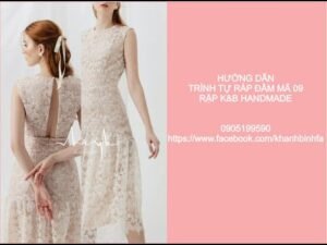 Hướng dẫn trình tự may đầm ren mã 09 -Rập K&B Handmade
