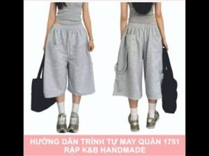 Hướng dẫn trình tự may quần mã 1751 - Rập K&B handmade
