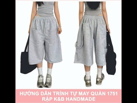 Hướng dẫn trình tự may quần mã 1751 - Rập K&B handmade