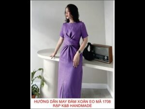 Hướng dẫn may đầm xoắn em mã 1708 - Rập K&B Handmade